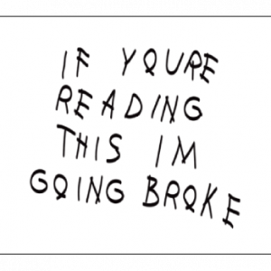 If You're Reading This I'm Going Broke